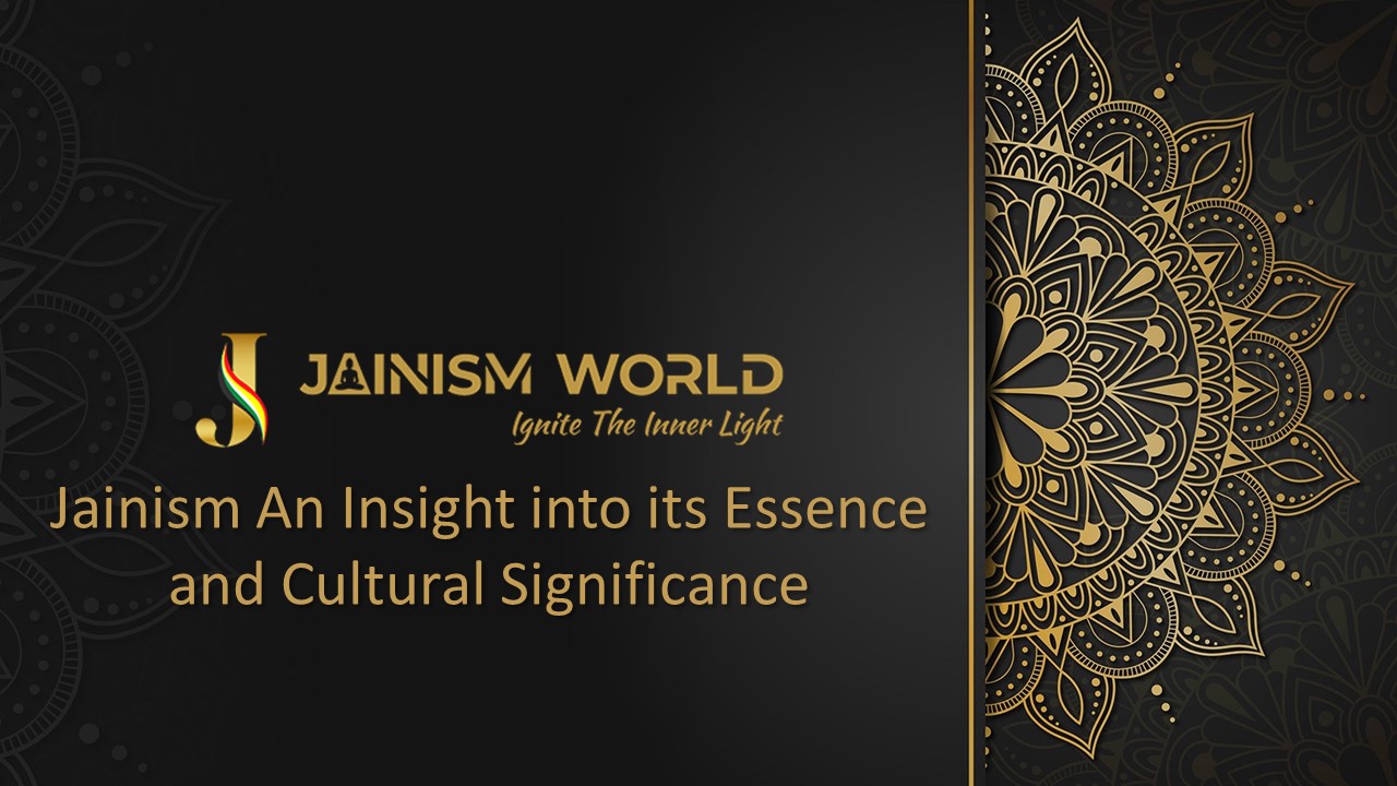 Jainism an Insight Into Its Essence and Cultural Significance