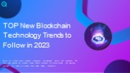 Top New Blockchain Technology Trends to Follow in 2023