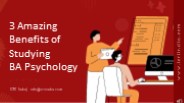 3 Amazing Benefits of Studying BA Psychology