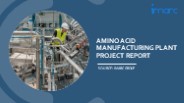 Setting Up a Successful Amino Acid Manufacturing Unit: DPR