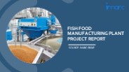 Setting Up a Successful Fish Food Manufacturing Unit: DPR