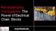 Revolutionizing Workspaces: The Power of Electrical Chain Blocks