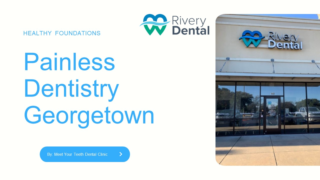 Experience the Difference: Discover Painless Dentistry in Georgetown