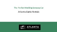 The Perfect Wedding Getaway Car: Atlanta Exotic Rentals