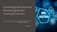 "Unlocking Profit Potential: Monetizing Reseller Hosting for Success"