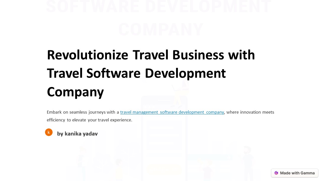 Revolutionize Travel Business with Travel management Software Development Company