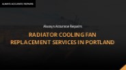 Radiator Cooling Fan Replacement Services in Portland