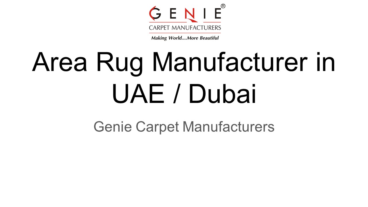 Area Rug  Manufacturer in UAE / Dubai | Genie Carpet Manufacturers