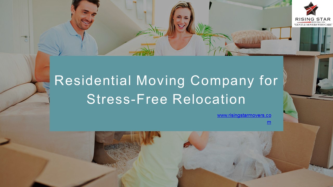 Residential Moving Company for Stress-Free Relocation