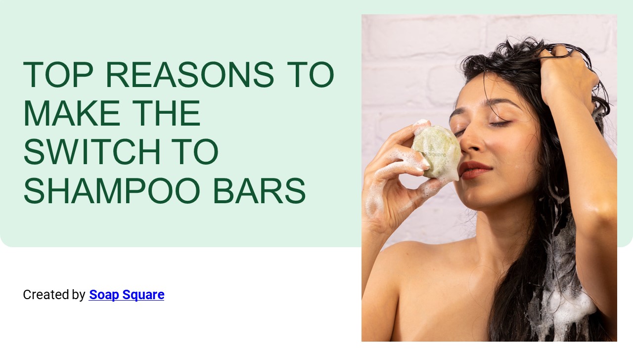 Top Reasons To Make The Switch To Shampoo Bars