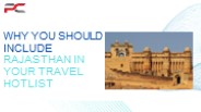 Why You Should Include Rajasthan in Your Travel Hotlist