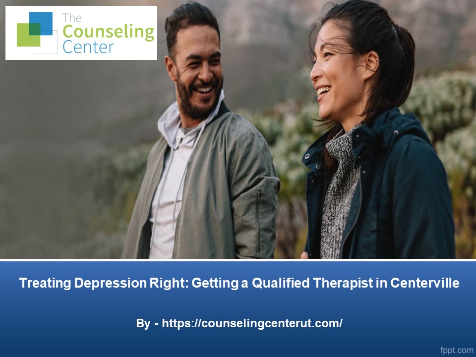 Treating Depression Right: Getting a Qualified Therapist in Centerville