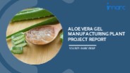 Aloe Vera Gel Manufacturing Unit Project Report 2024