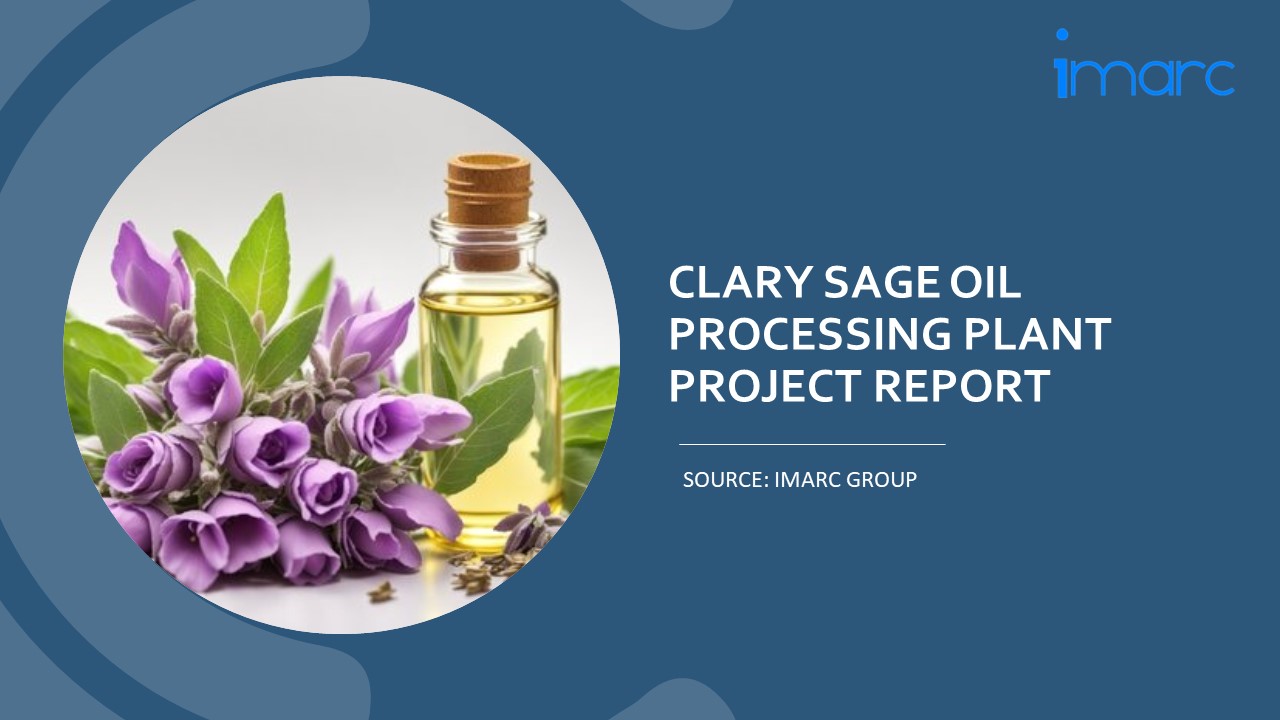 Clary Sage Oil Processing Unit Project Report 2024