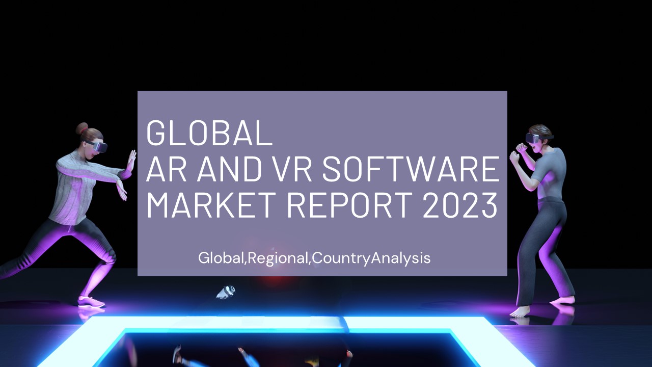 AR and VR Software Market Report 2023