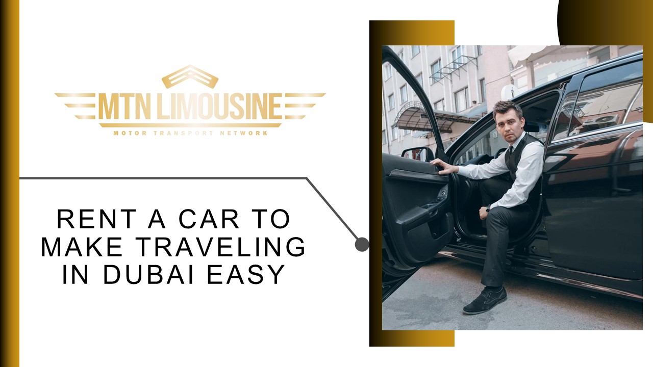 Rent A Car to Make Traveling in Dubai Easy