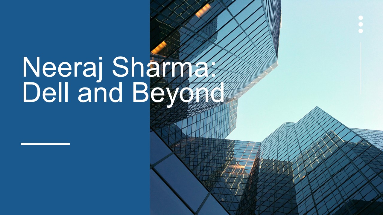 Neeraj Sharma: Dell and Beyond