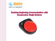 Teaching Beginning Communication with Inexpensive Single Buttons