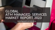 ATM Managed Services Market Report 2023