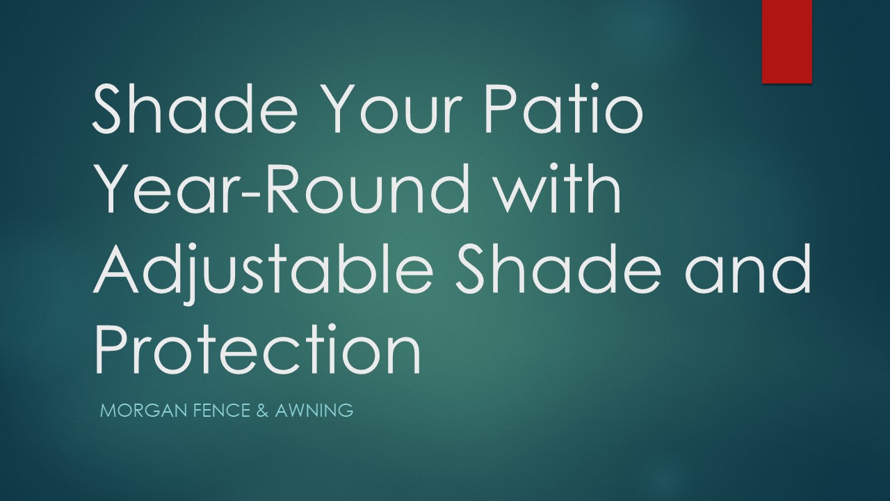 Shade Your Patio Year-Round with Adjustable Shade and Protection