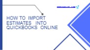 How to Import Estimates into QuickBooks Online?