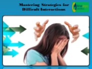 Mastering Strategies for Difficult Interactions