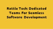 Rattle Tech: Dedicated Teams For Seamless Software Development