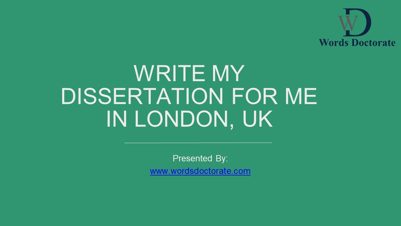 Write My Dissertation For Me in London, UK
