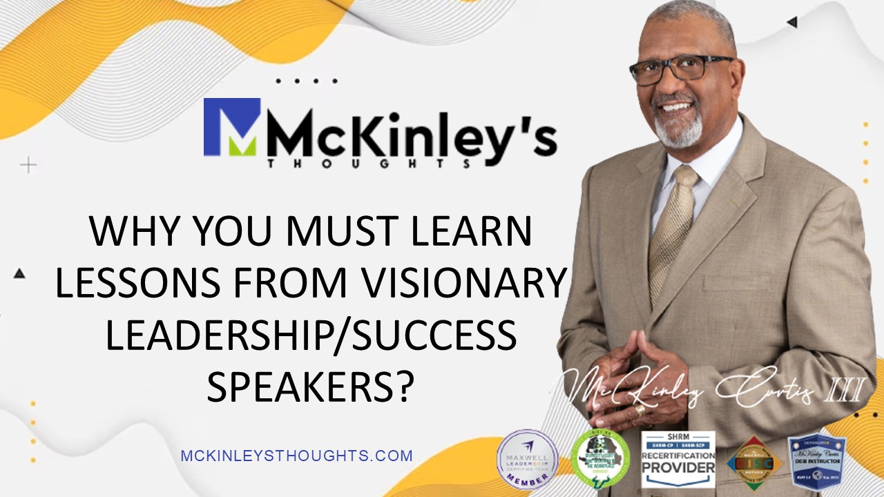 Why You Must Learn Lessons From Visionary Leadership/Success Speakers?