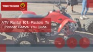 ATV Rental 101 Factors To Ponder Before You Ride