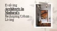 Evolving Architects in Madurai's  Reshaping Urban Living