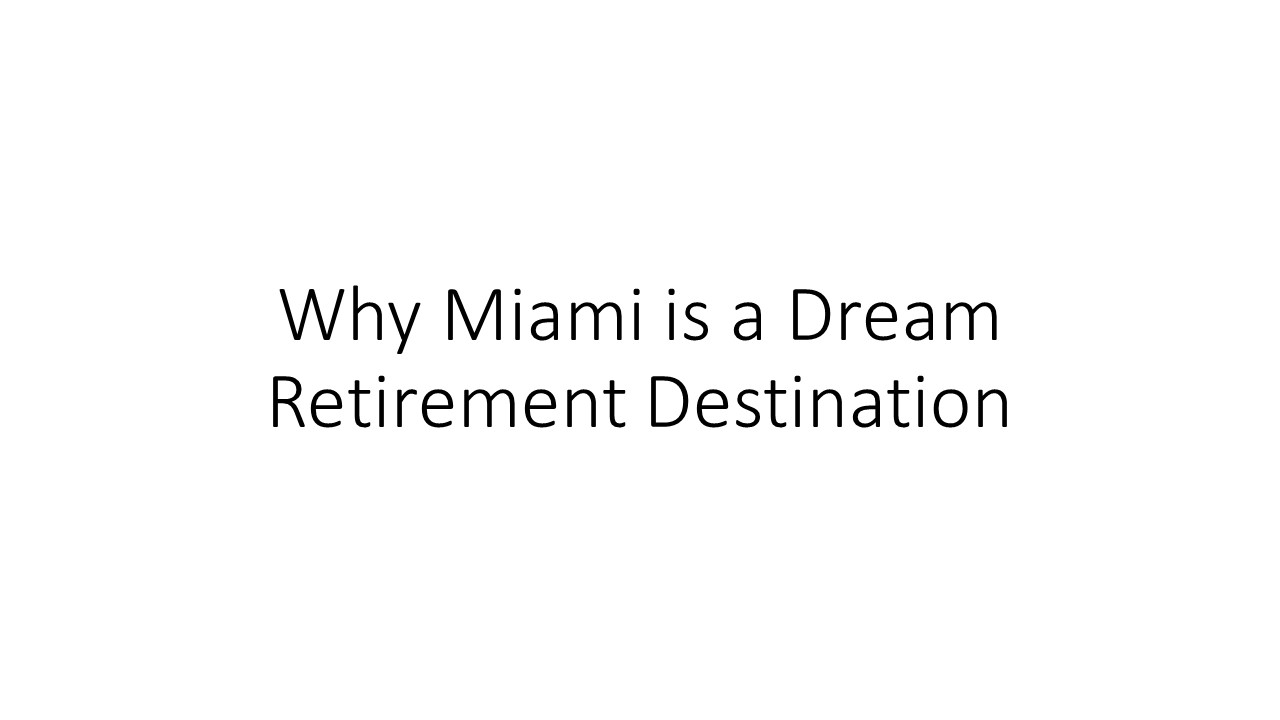 Why Miami is a Dream Retirement Destination (1)