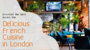 Discover the Best Places for Delicious French Cuisine in London