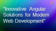 "Innovative Angular Solutions for Modern Web Development"