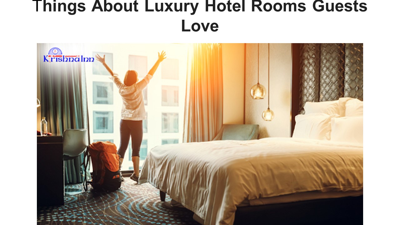 Things About Luxury Hotel Rooms Guests Love