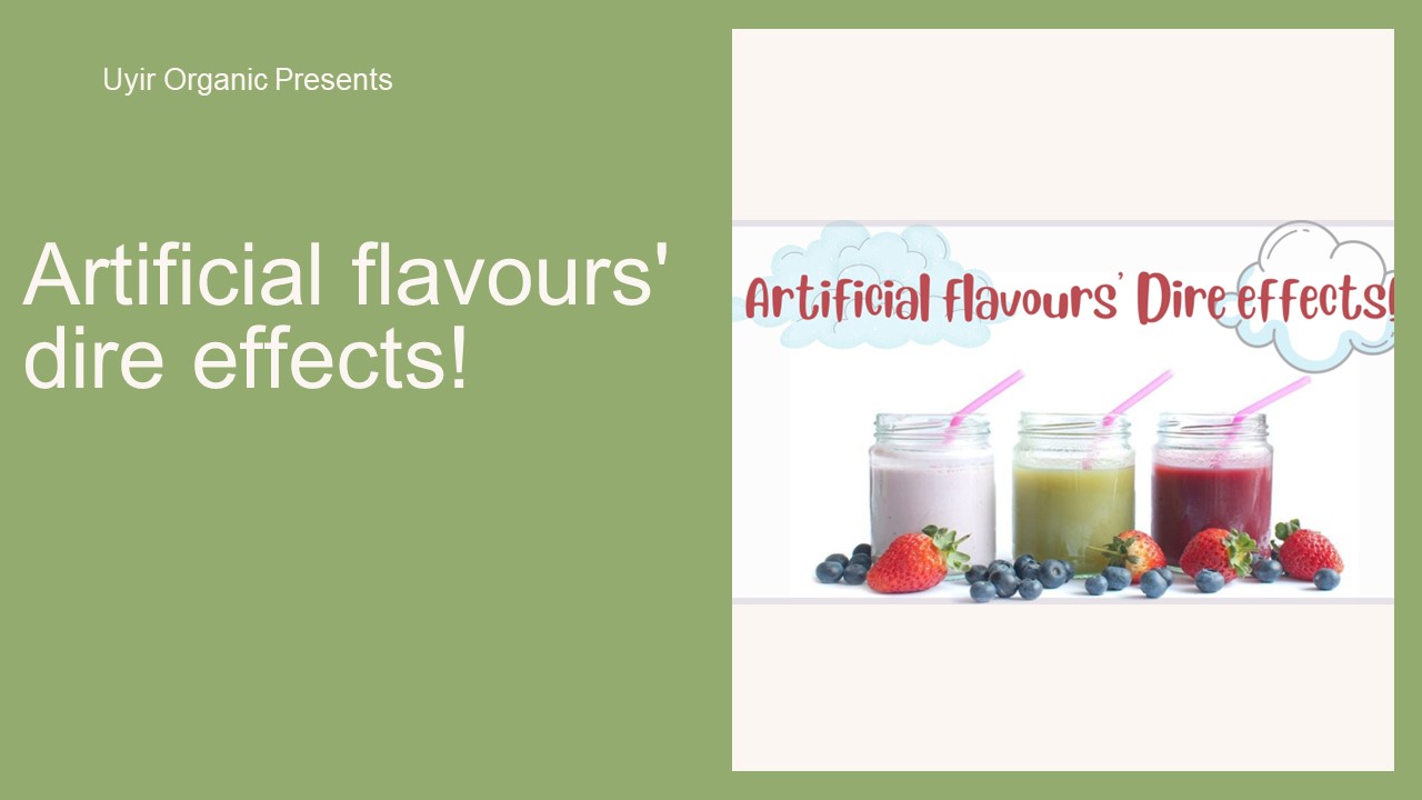 Artificial flavours' dire effects!
