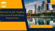 Discover Austin Together Exclusive Private Group Experiences