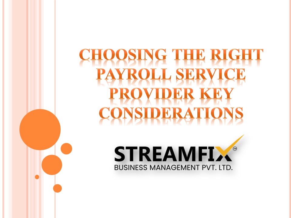 Choosing the Right Payroll Service Provider Key Considerations