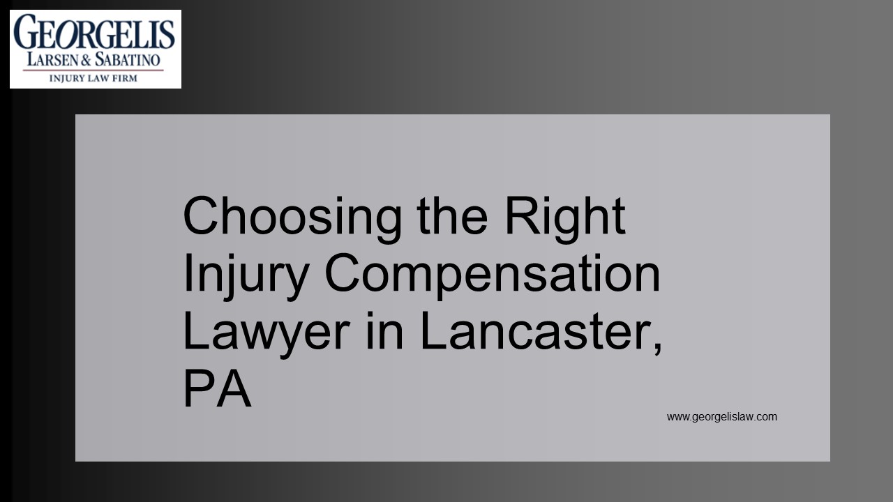 Choosing the Right Injury Compensation Lawyer in Lancaster, PA