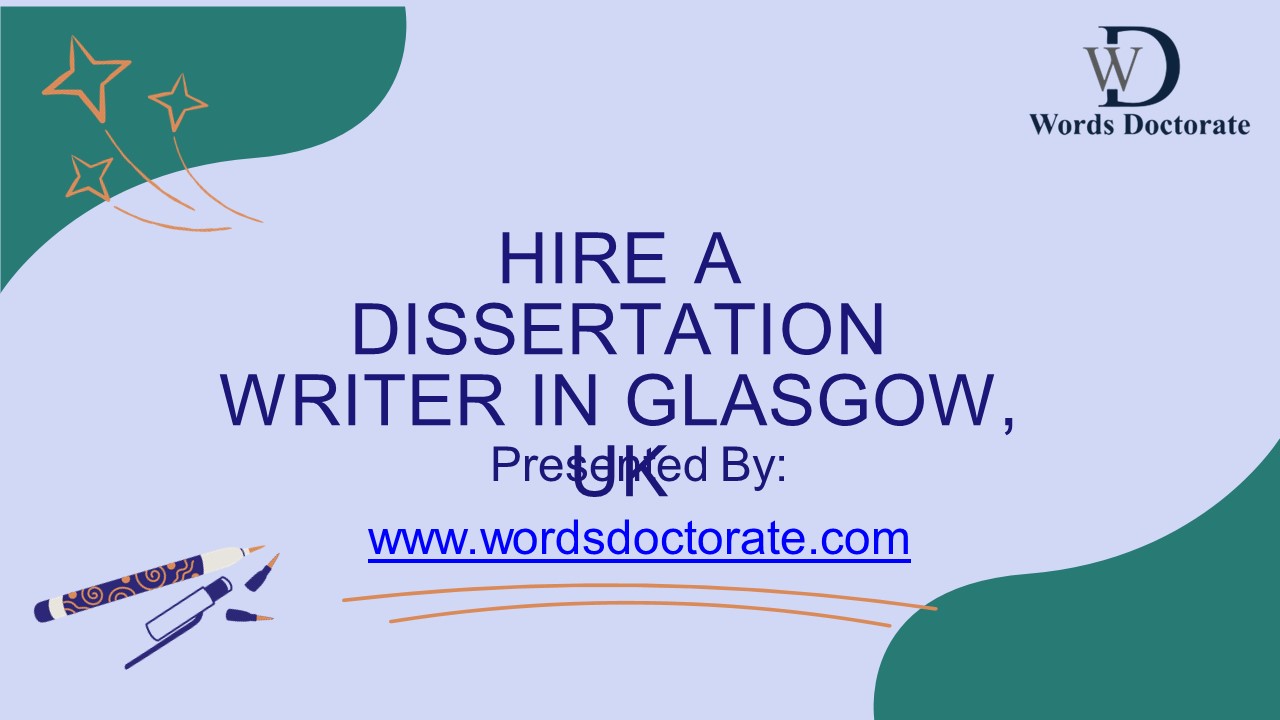 Hire a Dissertation Writer in Glasgow, UK