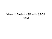 Xiaomi Redmi K20 with 12GB RAM