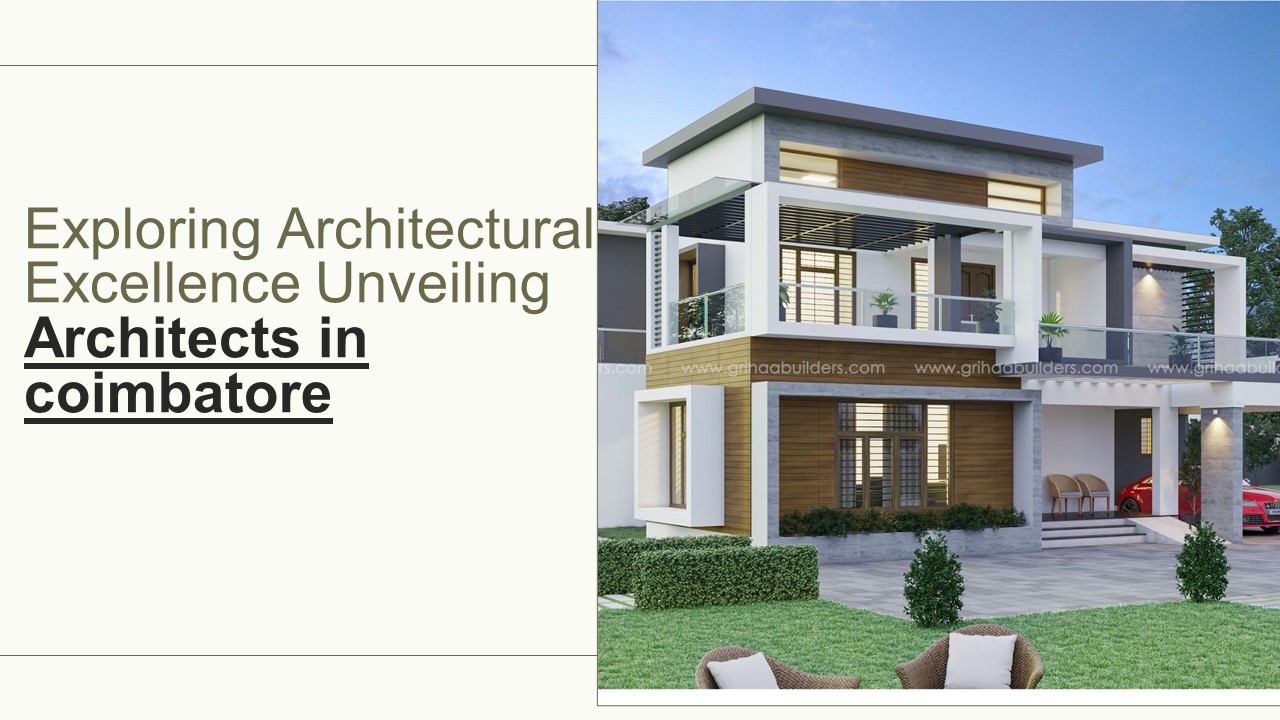 Exploring Architectural Excellence Unveiling Architects in coimbatore