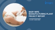 Setting Up a Successful Baby Wipe Manufacturing Unit: DPR