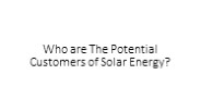 Who are The Potential Customers of Solar Energy