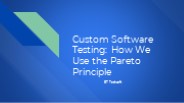 Custom Software Testing: Pareto Principle