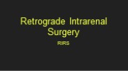 Retrograde Intrarenal Surgery