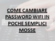 COME CAMBIARE PASSWORD WIFI IN POCHE SEMPLICI MOSSE