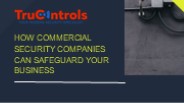 How Commercial Security Companies Can Safeguard Your Business