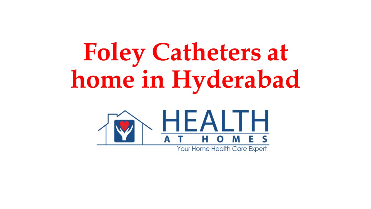 Foley Catheters at home in Hyderabad