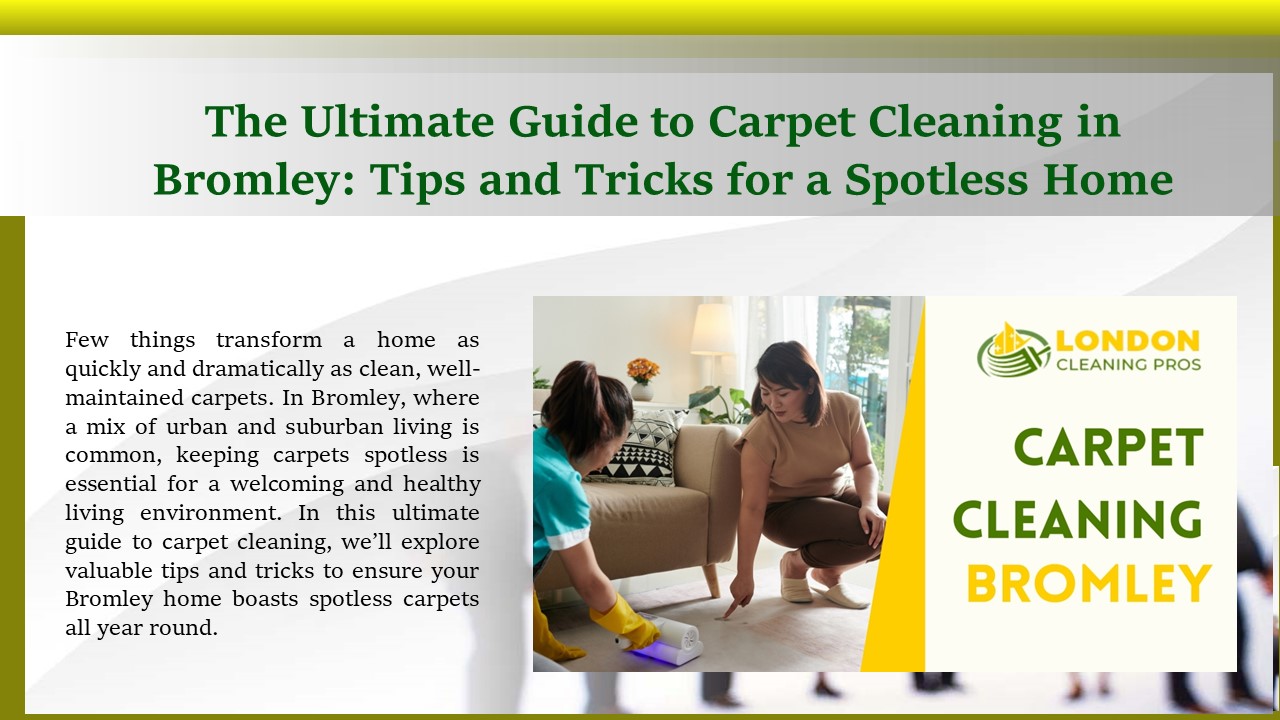 The Ultimate Guide to Carpet Cleaning in Bromley: Tips and Tricks for a ...